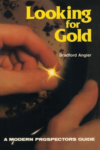 Бумажная книга «Looking for Gold: The Modern Prospector's Handbook», автор Брэдфорд Энджер - фото №1