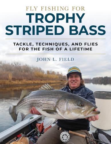 Бумажная книга «Fly Fishing for Trophy Striped Bass: Tackle, Techniques, and Flies for the Fish of a Lifetime», автор Джон Л. Филд - фото №1