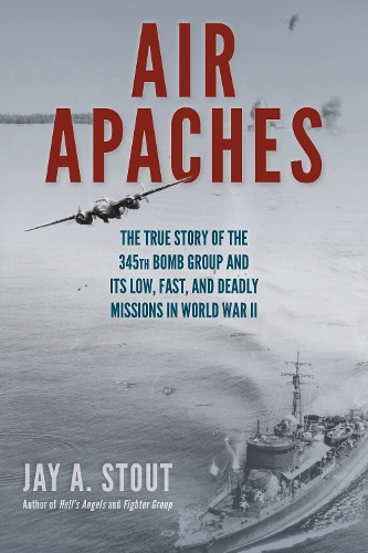 Бумажная книга «Air Apaches: The True Story of the 345th Bomb Group and Its Low, Fast, and Deadly Missions in World War II», автор Джей А. Стаут - фото №1