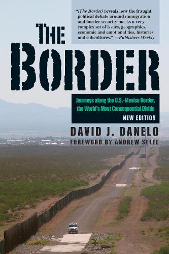 Паперова книга «Border: Journeys Along the U.S.-Mexico Border, the World’s Most Consequential Divide», авторів Ендрю Селі, Девід Данело - фото №1