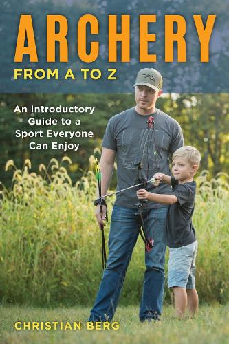 Бумажная книга «Archery from A to Z: An Introductory Guide to a Sport Everyone Can Enjoy», автор Кристиан Берг - фото №1
