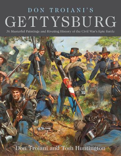 Бумажная книга «Don Troiani's Gettysburg: 34 Masterful Paintings and Riveting History of the Civil War's Epic Battle», авторов Дон Тройани, Том Хантингтон - фото №1