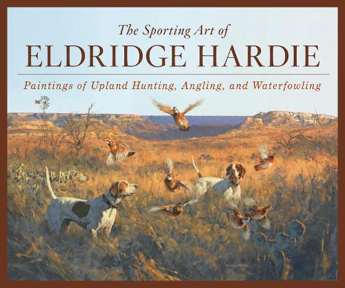 Бумажная книга «The Sporting Art of Eldridge Hardie: Paintings of Upland Hunting, Angling, and Waterfowling», автор Элдридж Харди - фото №1