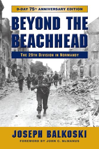 Паперова книга «Beyond the Beachhead: The 29th Infantry Division in Normandy», авторів Джон МакМанус, Джозеф Балкоскі - фото №1