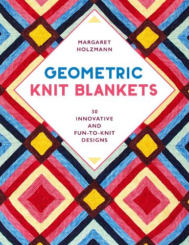 Бумажная книга «Geometric Knit Blankets: 30 Innovative and Fun-to-Knit Designs», автор Маргарет Хольцманн - фото №1