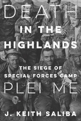 Бумажная книга «Death in the Highlands: The Siege of Special Forces Camp Plei Me», автор Дж. Салиба - фото №1