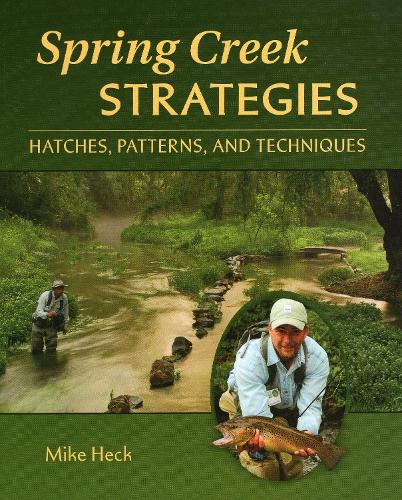 Паперова книга «Spring Creek Strategies: Hatches, Patterns, and Techniques», автор Майк Хек - фото №1