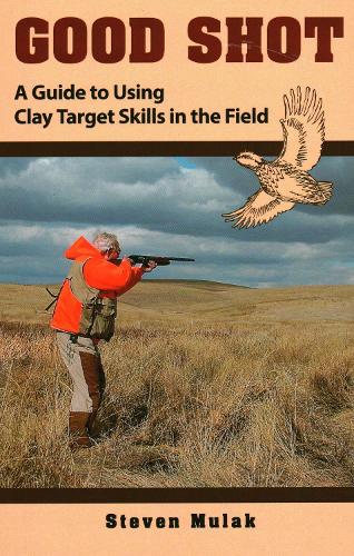 Бумажная книга «Good Shot: A Guide to Using Clay Target Skills in the Field», автор Стивен Мулак - фото №1