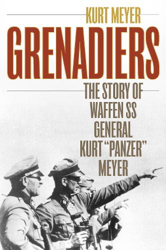 Бумажная книга «Grenadiers: The Story of Waffen SS General Kurt "Panzer" Meyer», автор Курт Мейер - фото №1