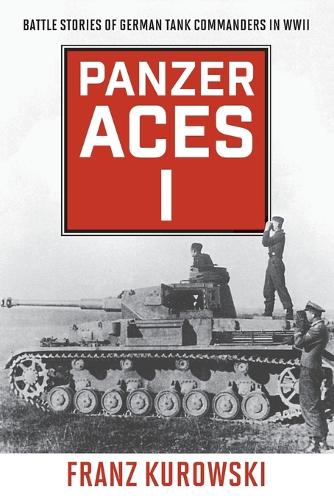 Бумажная книга «Panzer Aces I: Battle Stories of German Tank Commanders in WWII», автор Франц Куровски - фото №1