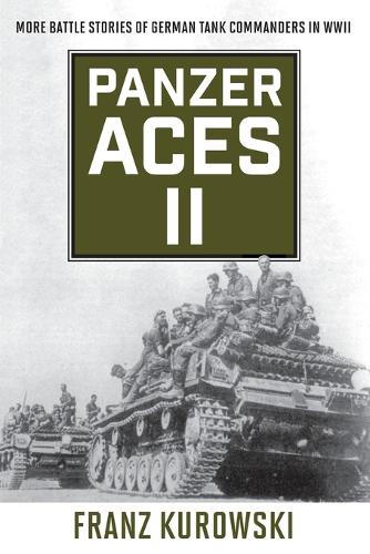 Бумажная книга «Panzer Aces II: More Battle Stories of German Tank Commanders in WWII», автор Франц Куровски - фото №1