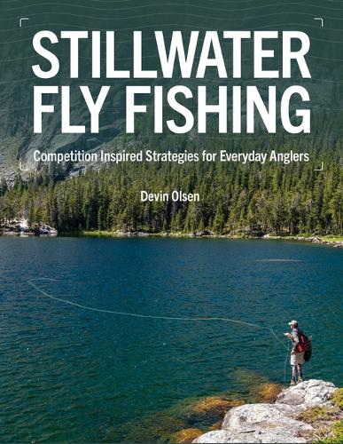 Бумажная книга «Stillwater Fly Fishing: Competition-Inspired Strategies for Everyday Anglers», автор Девин Олсен - фото №1
