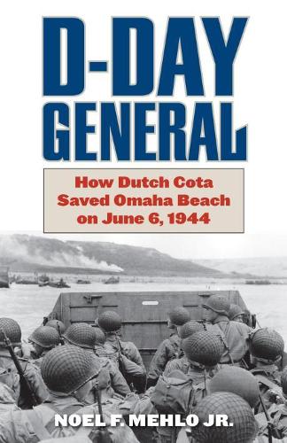 Бумажная книга «D-Day General: How Dutch Cota Saved Omaha Beach on June 6, 1944», авторов Джозеф Балкоски, Ноэль Мехло - фото №1