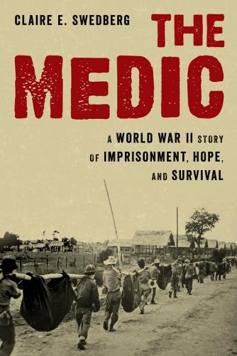 Бумажная книга «The Medic: A World War II Story of Imprisonment, Hope, and Survival», автор Клэр Сведберг - фото №1