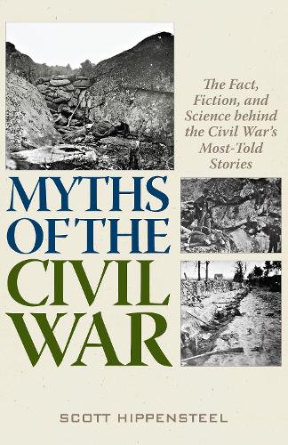 Бумажная книга «Myths of the Civil War: The Fact, Fiction, and Science behind the Civil War’s Most-Told Stories», автор Скотт Хиппенстил - фото №1