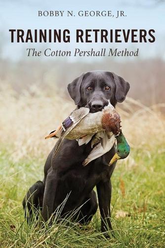Паперова книга «Training Retrievers: The Cotton Pershall Method», автор Боббі Н. Джордж - фото №1