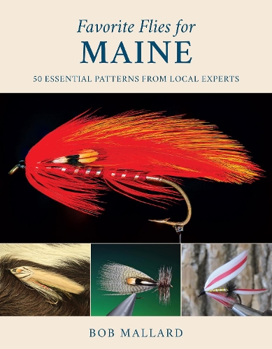 Паперова книга «Favorite Flies for Maine: 50 Essential Patterns from Local Experts», автор Боб Маллард - фото №1