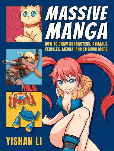Бумажная книга «Massive Manga: How to Draw Characters, Animals, Vehicles, Mecha, and So Much More!», автор Ишань Ли - фото №1