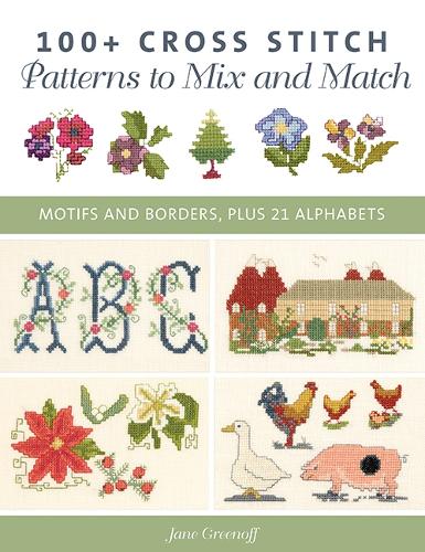 Бумажная книга «100+ Cross Stitch Patterns to Mix and Match: Motifs and Borders, Plus 21 Alphabets», автор Джейн Гринофф - фото №1