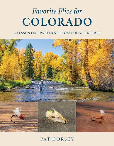 Паперова книга «Favorite Flies for Colorado: 50 Essential Patterns from Local Experts», автор Пет Дорсі - фото №1