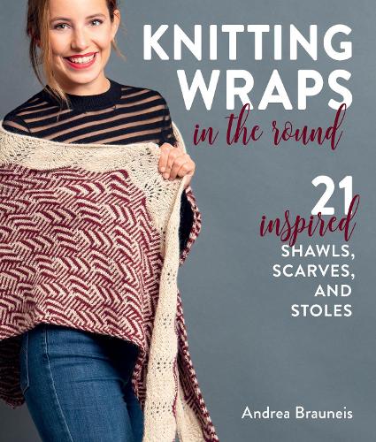 Бумажная книга «Knitting Wraps in the Round: 21 Inspired Shawls, Scarves, and Stoles», автор Андреа Браунейс - фото №1