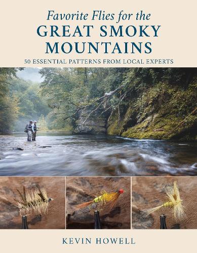 Паперова книга «Favorite Flies for the Great Smoky Mountains: 50 Essential Patterns from Local Experts», автор Кевін Хауелл - фото №1