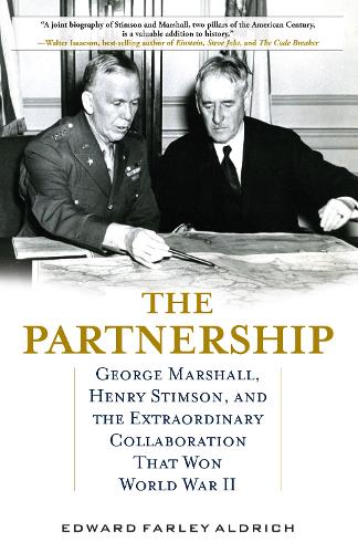 Бумажная книга «The Partnership: George Marshall, Henry Stimson, and the Extraordinary Collaboration That Won World War II», автор Эдвард Фарли Олдрич - фото №1