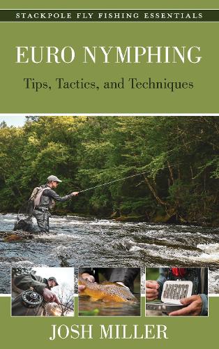Паперова книга «Euro Nymphing: Tips, Tactics, and Techniques», автор Джош Міллер - фото №1