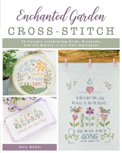 Бумажная книга «Enchanted Garden Cross-Stitch: 20 Designs Celebrating Birds, Blossoms, and the Beauty in Our Own Backyards», автор Гейл Бусси - фото №1