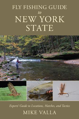 Паперова книга «Fly Fishing Guide to New York State: Experts' Guide to Locations, Hatches, and Tactics», автор Майк Валла - фото №1