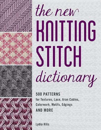 Бумажная книга «The New Knitting Stitch Dictionary: 500 Patterns for Textures, Lace, Aran Cables, Colorwork, Motifs, Edgings and More», автор Лидия Клос - фото №1