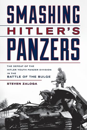 [object Object] «Smashing Hitler's Panzers: The Defeat of the Hitler Youth Panzer Division in the Battle of the Bulge», автор Стивен Залога - фото №1