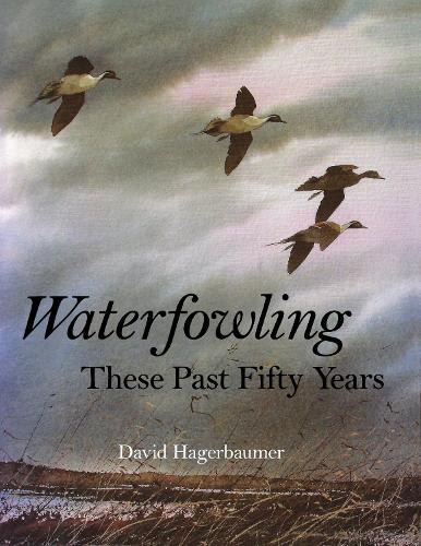 Паперова книга «Waterfowling These Past Fifty Years», автор Девід Хагербаумер - фото №1