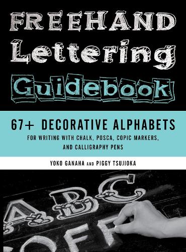 [object Object] «Freehand Lettering Guidebook: 67+ Decorative Alphabets for Writing with Chalk, Posca, Copic Markers, and Calligraphy Pens», авторов Пиджи Цудзиока, Йоко Ганаха - фото №1