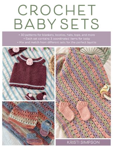 Бумажная книга «Crochet Baby Sets: 30 Patterns for Blankets, Booties, Hats, Tops, and More», автор Кристи Симпсон - фото №1