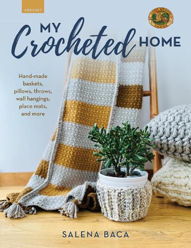 Паперова книга «My Crocheted Home: Hand-made baskets, pillows, throws, wall hangings, placemats, and more», автор Салена Бака - фото №1