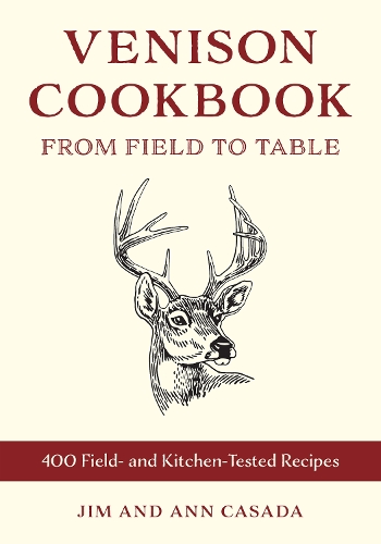 Паперова книга «Venison Cookbook: From Field to Table, 400 Field- and Kitchen-Tested Recipes», авторів Енн Казада, Джим Казада - фото №1