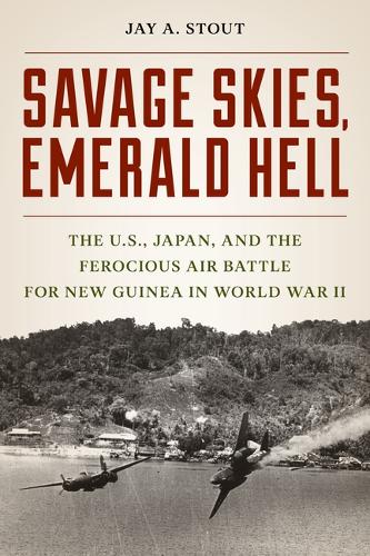 Бумажная книга «Savage Skies, Emerald Hell: The U.S., Australia, Japan, and the Ferocious Air Battle for New Guinea in World War II», автор Джей А. Стаут - фото №1