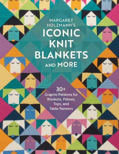 [object Object] «Margaret Holzmann's Iconic Knit Blankets and More: 30+ Graphic Patterns for Blankets, Pillows, Tops, and Table Runners», автор Маргарет Гольцманн - фото №1