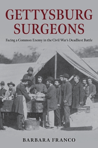 Бумажная книга «Gettysburg Surgeons: Facing a Common Enemy in the Civil War’s Deadliest Battle», автор Барбара Франко - фото №1