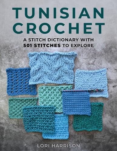 Бумажная книга «Tunisian Crochet: A Stitch Dictionary with 501 Stitches to Explore», автор Лори Харрисон - фото №1