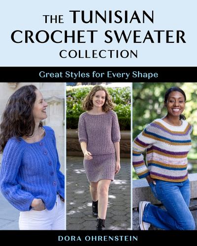 Паперова книга «The Tunisian Crochet Sweater Collection: Great Styles for Every Shape», автор Дора Оренштейн - фото №1