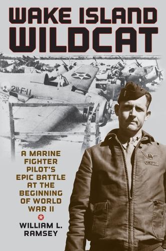 Паперова книга «Wake Island Wildcat: A Marine Fighter Pilot's Epic Battle at the Beginning of World War II», автор Вільям Л. Ремсі - фото №1