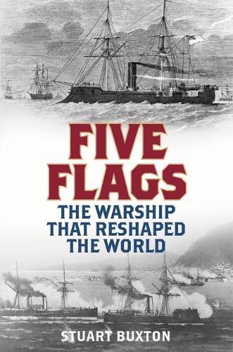Паперова книга «Five Flags: The Warship that Reshaped the World», автор Стюарт Бакстон - фото №1