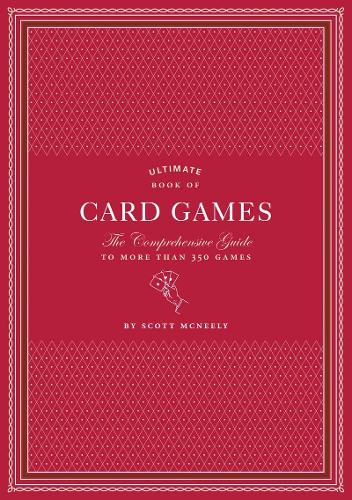 Паперова книга «Ultimate Book of Card Games: The Comprehensive Guide to More than 350 Games», автор Скотт Макнілі - фото №1