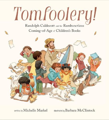 Бумажная книга «Tomfoolery!: Randolph Caldecott and the Rambunctious Coming-of-Age of Children's Books», автор Мишель Маркел - фото №1