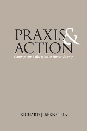 Бумажная книга «Praxis and Action: Contemporary Philosophies of Human Activity», автор Ричард Дж. Бернштейн - фото №1