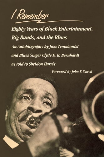Бумажная книга «I Remember: Eighty Years of Black Entertainment, Big Bands, and the Blues», автор Клайд Э. Б. Бернхардт - фото №1