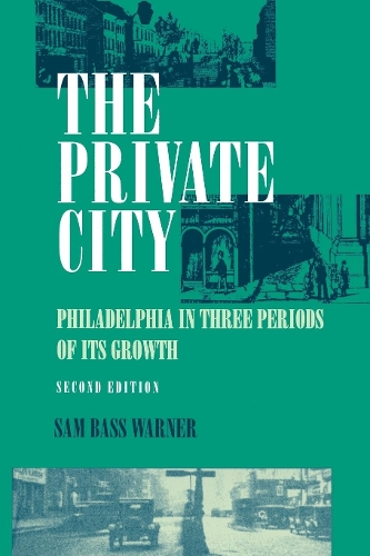 Бумажная книга «The Private City: Philadelphia in Three Periods of Its Growth», автор Сэм Басс Уорнер мл. - фото №1