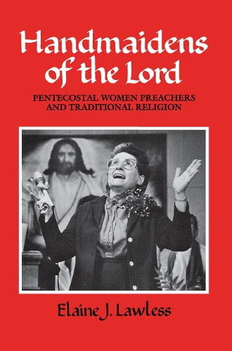Бумажная книга «Handmaidens of the Lord: Pentecostal Women Preachers and Traditional Religion», автор Элейн Дж. Лоулесс - фото №1